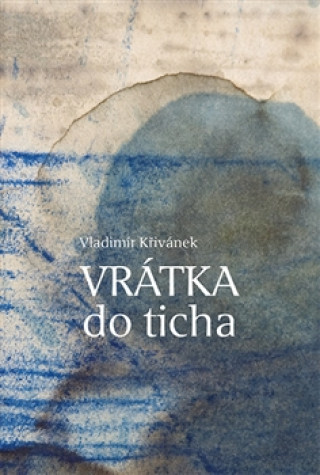 Книга Vrátka do ticha Vladimír Křivánek