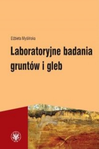 Kniha Laboratoryjne badania gruntow i gleb Elzbieta Myslinska