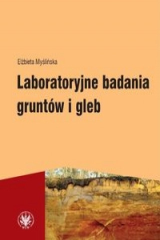 Książka Laboratoryjne badania gruntow i gleb Elzbieta Myslinska