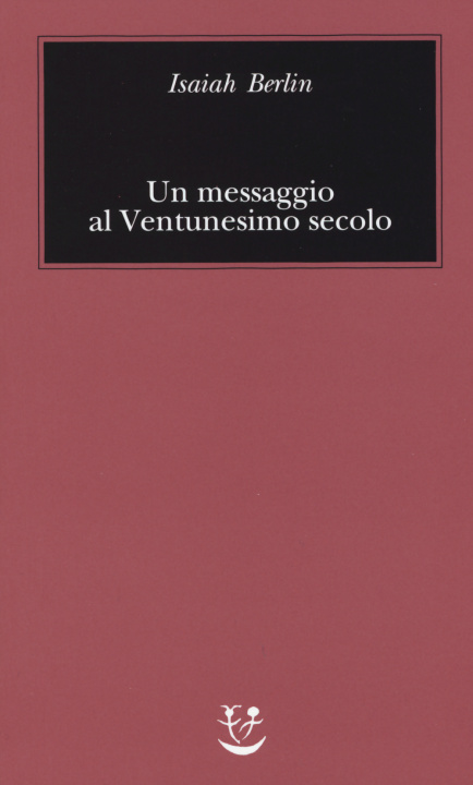 Book Un messaggio al Ventunesimo secolo Isaiah Berlin