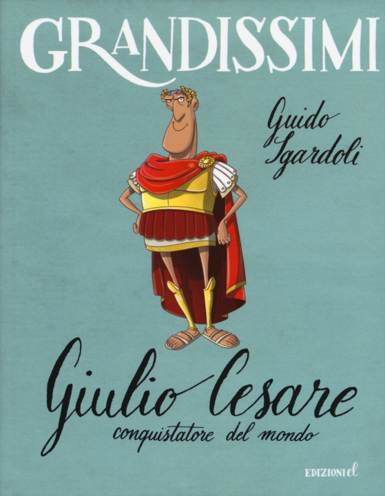 Carte Giulio Cesare, conquistatore del mondo Guido Sgardoli