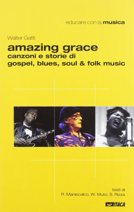 Kniha Amazing grace. Canzoni e storie di gospel, blues, soul & folk music Walter Gatti