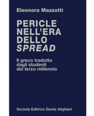 Kniha Pericle nell'era dello spread. Il greco tradotto dagli studenti del terzo millennio Eleonora Mazzotti