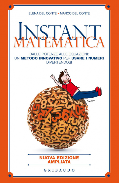 Kniha Instant matematica. Dalle potenze alle equazioni: un metodo innovativo per usare i numeri divertendosi Elena Del Conte
