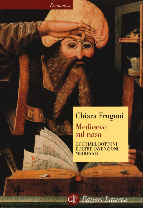 Könyv Medioevo sul naso. Occhiali, bottoni e altre invenzioni medievali Chiara Frugoni