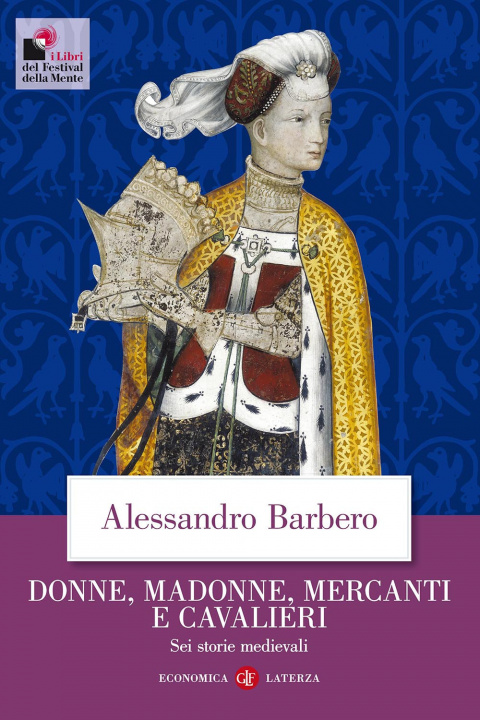 Kniha Donne, madonne, mercanti e cavalieri. Sei storie medievali Alessandro Barbero