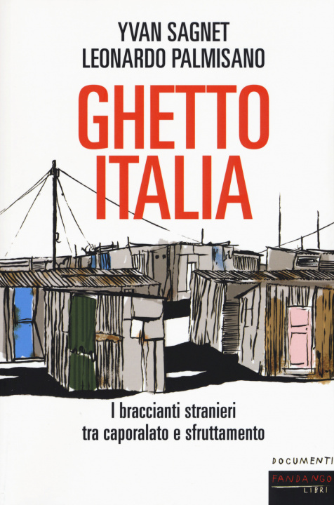 Kniha Ghetto Italia. I braccianti stranieri tra capolarato e sfruttamento Leonardo Palmisano