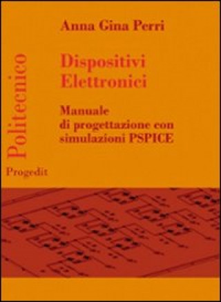 Carte Dispositivi elettronici. Manuale di progettazione con sumulazione PSPICE Anna G. Perri