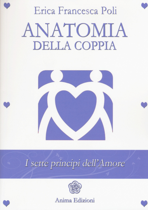 Kniha Anatomia della coppia. I sette principi dell'amore Erica Francesca Poli