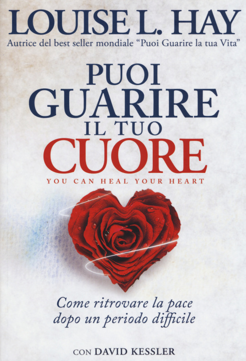 Kniha Puoi guarire il tuo cuore. Come ritrovare la pace dopo un periodo difficile Louise L. Hay