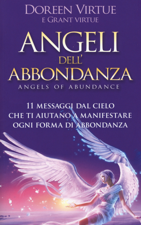 Libro Angeli dell'abbondanza. 11 messaggi dal cielo che ti aiutano a manifestare ogni forma di abbondanza Doreen Virtue