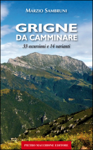 Kniha Grigne da camminare. 33 escursioni e 14 varianti Marzio Sambruni