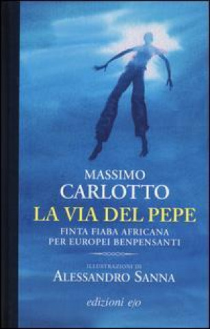 Livre La via del pepe. Finta fiaba africana per europei benpensanti Massimo Carlotto