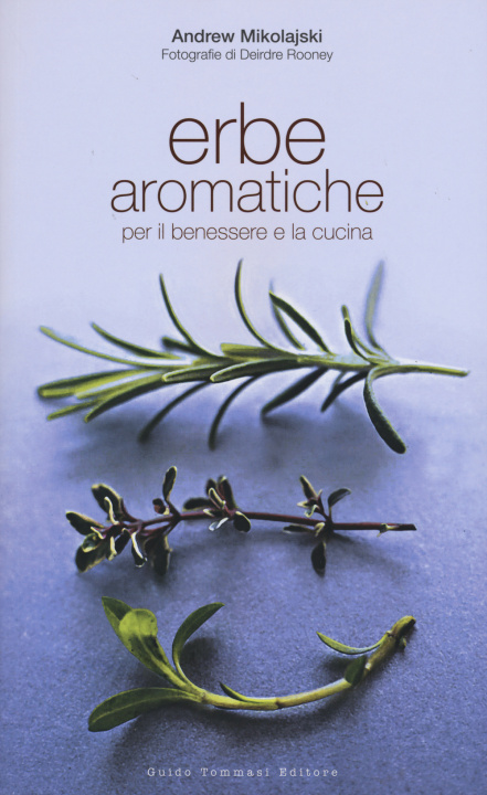 Kniha Erbe aromatiche per il benessere e la cucina Andrew Mikolajski