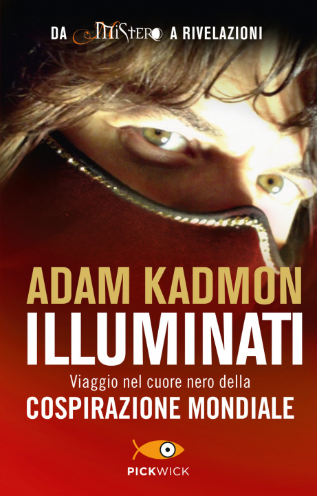 Kniha Illuminati. Viaggio nel cuore nero della cospirazione mondiale Adam Kadmon