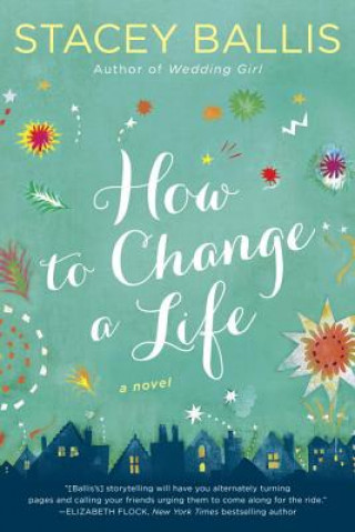 Knjiga How to Change a Life Stacey Ballis