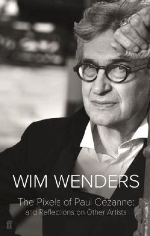 Könyv Pixels of Paul Cezanne Wim Wenders