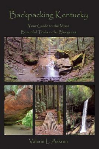 Kniha Backpacking Kentucky: Your Guide to the Most Beautiful Trails in the Bluegrass Valerie L. Askren