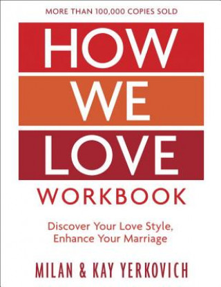 Knjiga How We Love Workbook, Expanded Edition: Making Deeper Connections in Marriage Milan Yerkovich