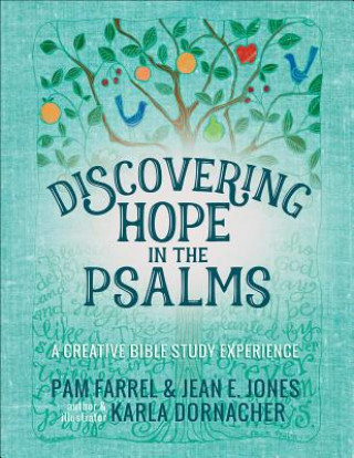Carte Discovering Hope in the Psalms: A Creative Devotional Study Experience Pam Farrel