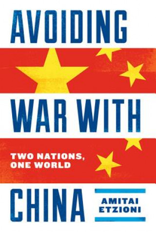 Книга Avoiding War with China Amitai Etzioni