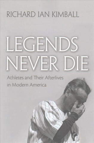 Knjiga Legends Never Die Richard Ian Kimball