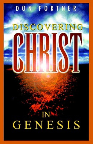 Book DISCOVERING CHRIST IN GENESIS Donald S. Fortner