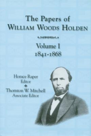 Könyv Papers of William Woods Holden, Volume 1 Horace W. Raper