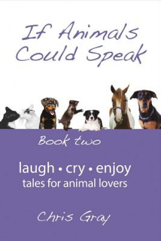 Kniha If Animals Could Speak Chris Gray