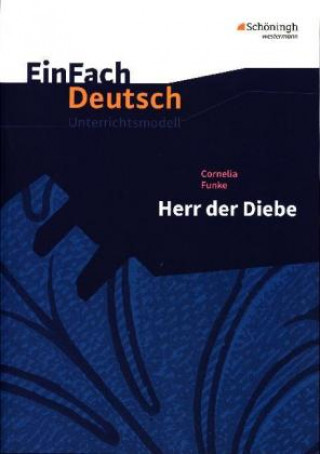 Kniha Herr der Diebe.EinFach Deutsch Unterrichtsmodelle Cornelia Funke