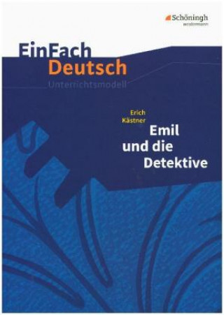 Carte Emil und die Detektive. Einfach Deutsch Unterrichtsmodelle Katharina Kaiser