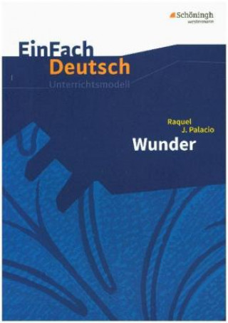 Book Wunder. EinFach Deutsch Unterrichtsmodelle Raquel J. Palacio