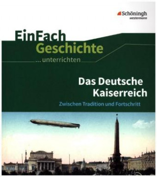 Kniha Das Deutsche Kaiserreich. EinFach Geschichte ...unterrichten Marco Anniser