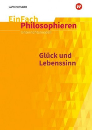 Knjiga Glück und Lebenssinn. EinFach Philosophieren Angelika Schmidt