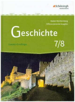 Kniha Geschichte 7/8. Schülerband. Differenzierende Ausgabe für Realschulen und Gemeinschaftsschulen. Baden-Württemberg Andreas Gawatz