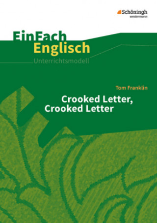 Carte Crooked Letter, Crooked Letter. EinFach Englisch Unterrichtsmodelle Tom Franklin