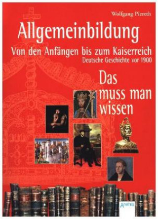 Книга Allgemeinbildung. Von den Anfängen bis zum Kaiserreich Wolfgang Piereth