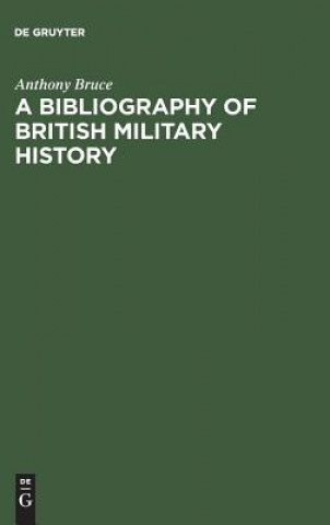 Carte bibliography of British military history Anthony Bruce