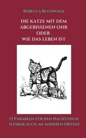 Książka Katze mit dem abgebissenen Ohr oder wie das Leben ist Rebecca Buchwald