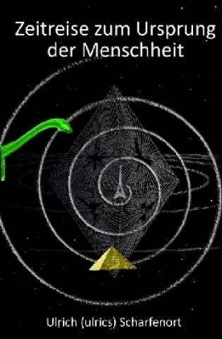 Kniha Zeitreise zum Ursprung der Menschheit Ulrich (ulrics) Scharfenort