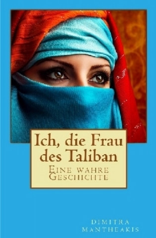 Livre Ich, die Frau des Taliban Dimitra Mantheakis