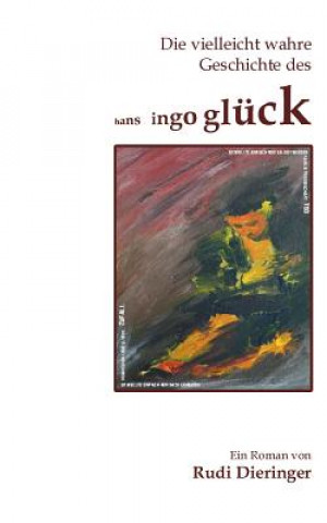 Kniha vielleicht wahre Geschichte des Hans Ingo Gluck Rudi Dieringer