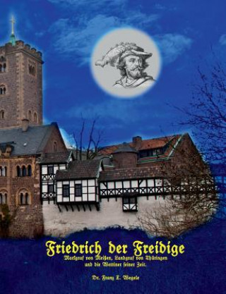 Kniha Friedrich der Freidige Franz X. Wegele