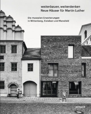 Kniha Weiterbauen, Weiterdenken - Neue Häuser für Martin Luther Matthias Noell