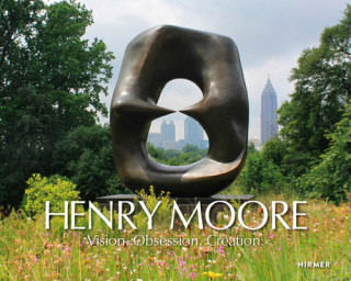 Book Henry Moore: Vision. Creation. Obsession. Oliver Kornhoff