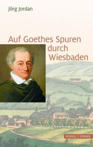 Kniha Auf Goethes Spuren durch Wiesbaden Jörg Jordan