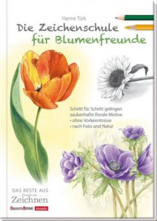 Kniha Die Zeichenschule für Blumenfreunde Hanne Türk