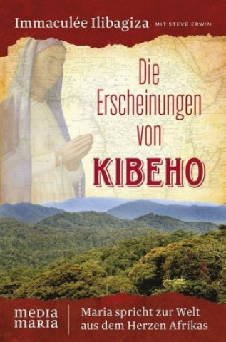 Kniha Die Erscheinungen von Kibeho Immaculée Ilibagiza
