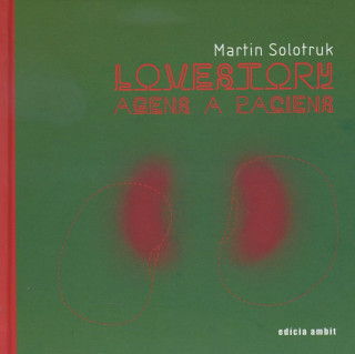 Könyv Lovestory : agens a paciens Martin Solotruk