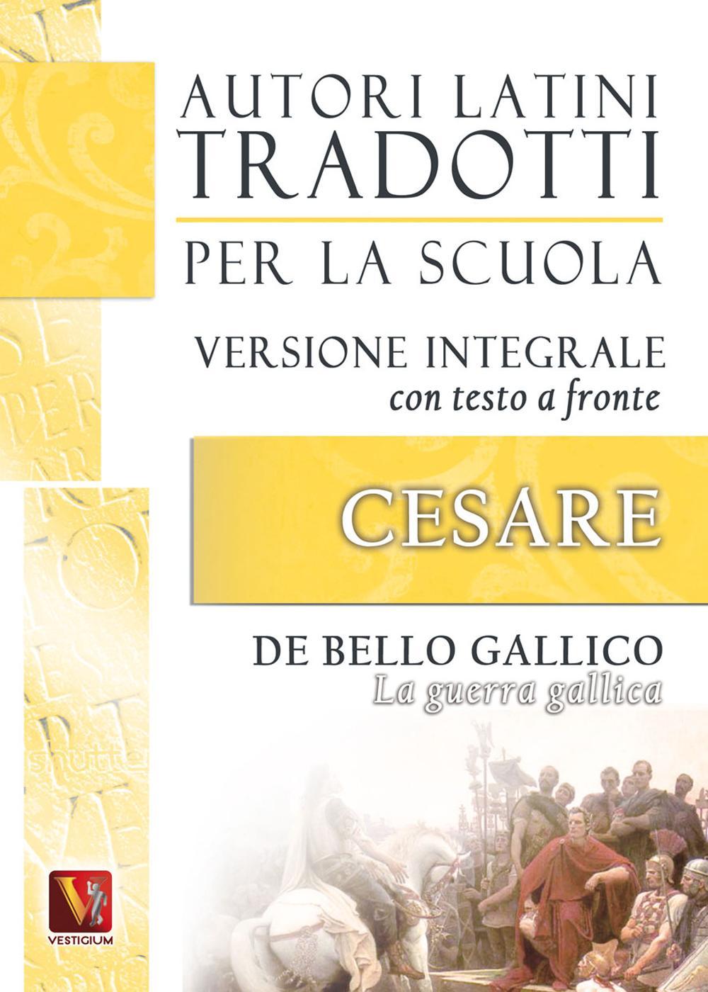 Könyv La guerra gallica-De bello gallico. Versione integrale con testo latino a fronte G. Giulio Cesare